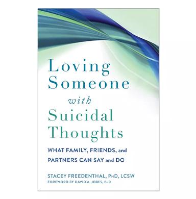 Cover of "Loving Someone with Suicidal Thoughts" by Stacey Freedenthal