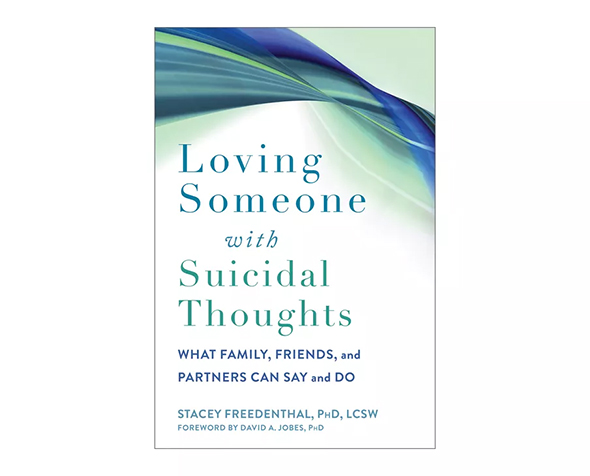 Cover of "Loving Someone With Suicidal Thoughts" by Stacey Freedenthal