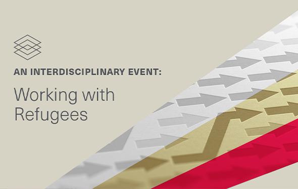 An Interdisciplinary Event: Working With Refugees