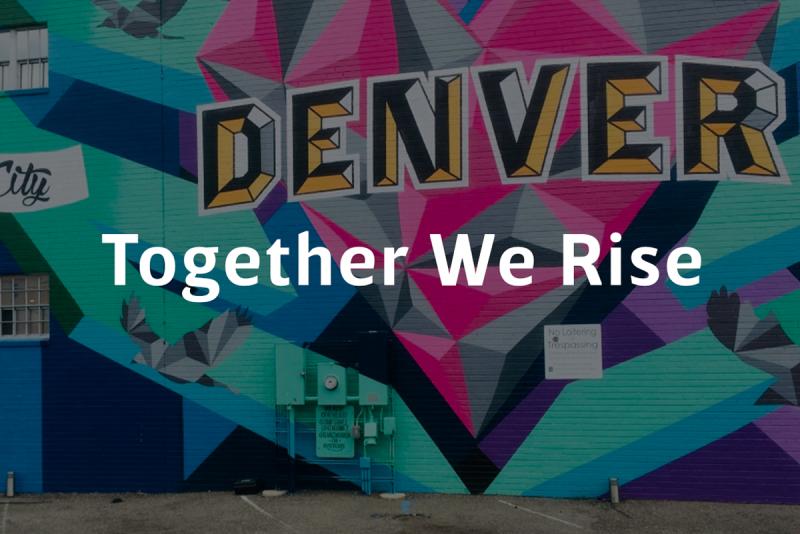 Title reads "Together we Rise" in front of a colorful mural of Denver