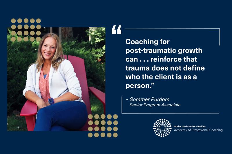 https://socialwork.du.edu/butler/content/supporting-post-traumatic-growth-through-coaching quote